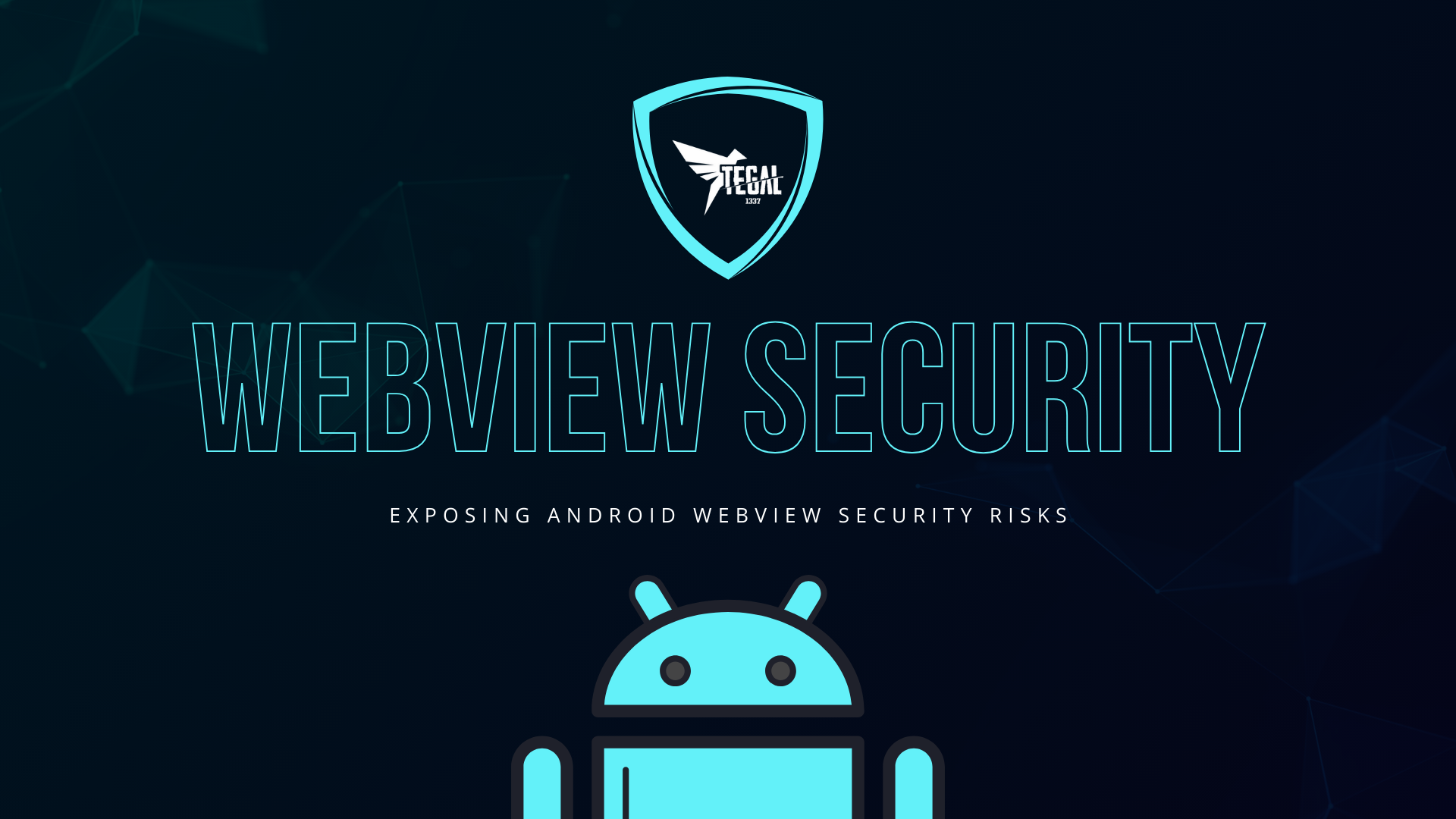 Exposing Android WebView Security Risks – TEGALSEC