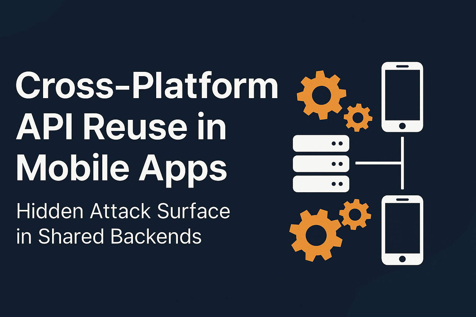 Cross-Platform API Reuse in Mobile Apps: Hidden Attack Surface in ...